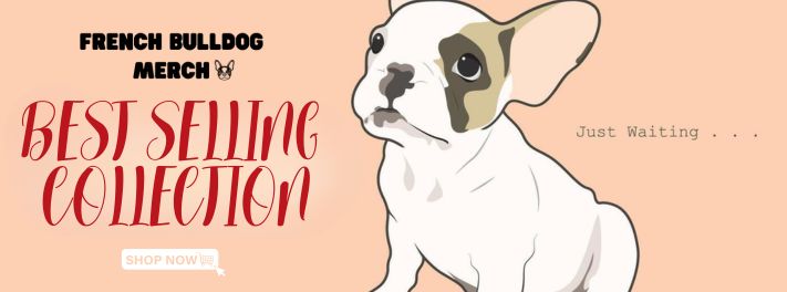 french bulldog merch best selling collection - French Bulldog Merch